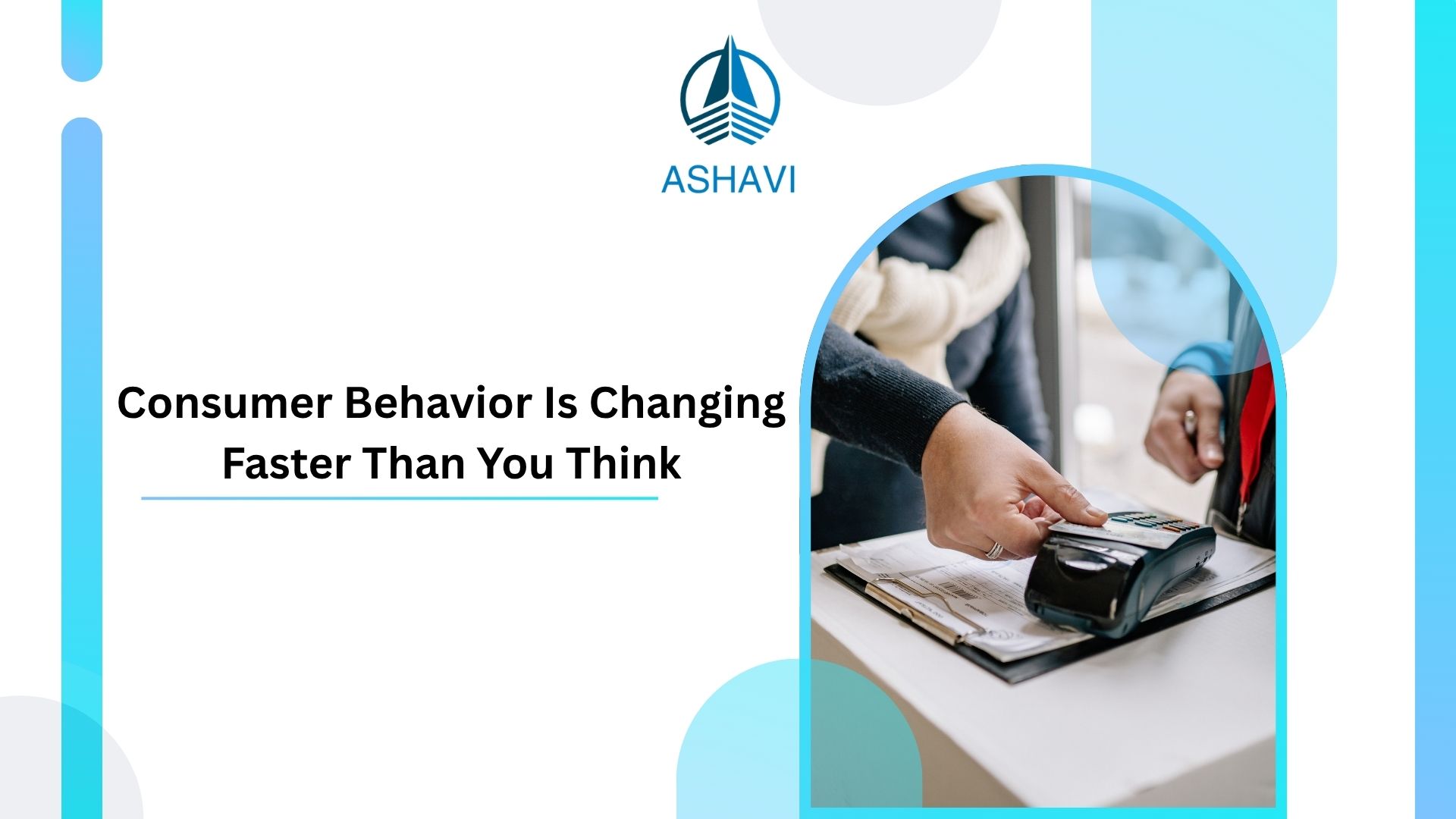 Consumer Behavior Is Changing Faster Than You Think